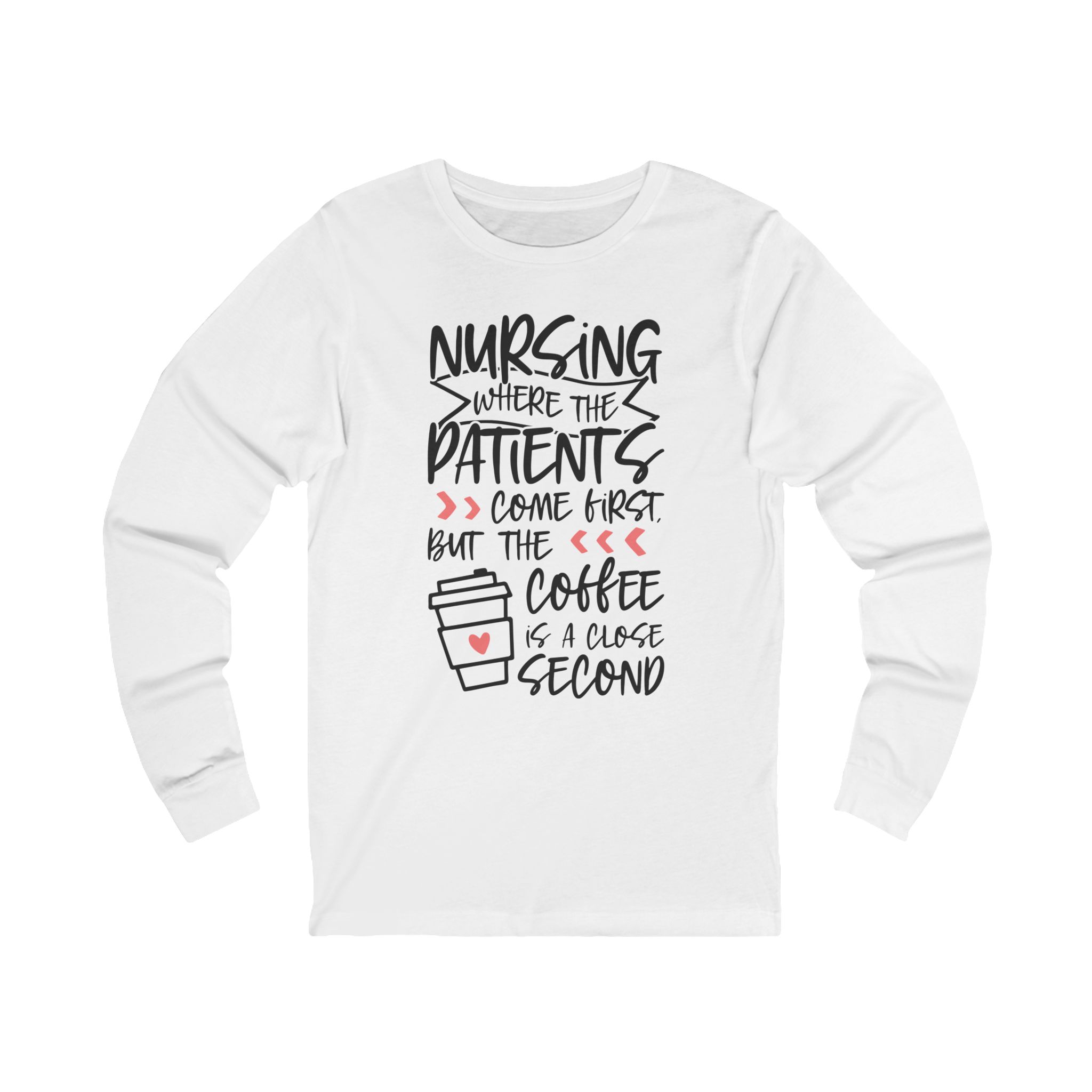 Nursing where the patients come first Long Sleeve Tee