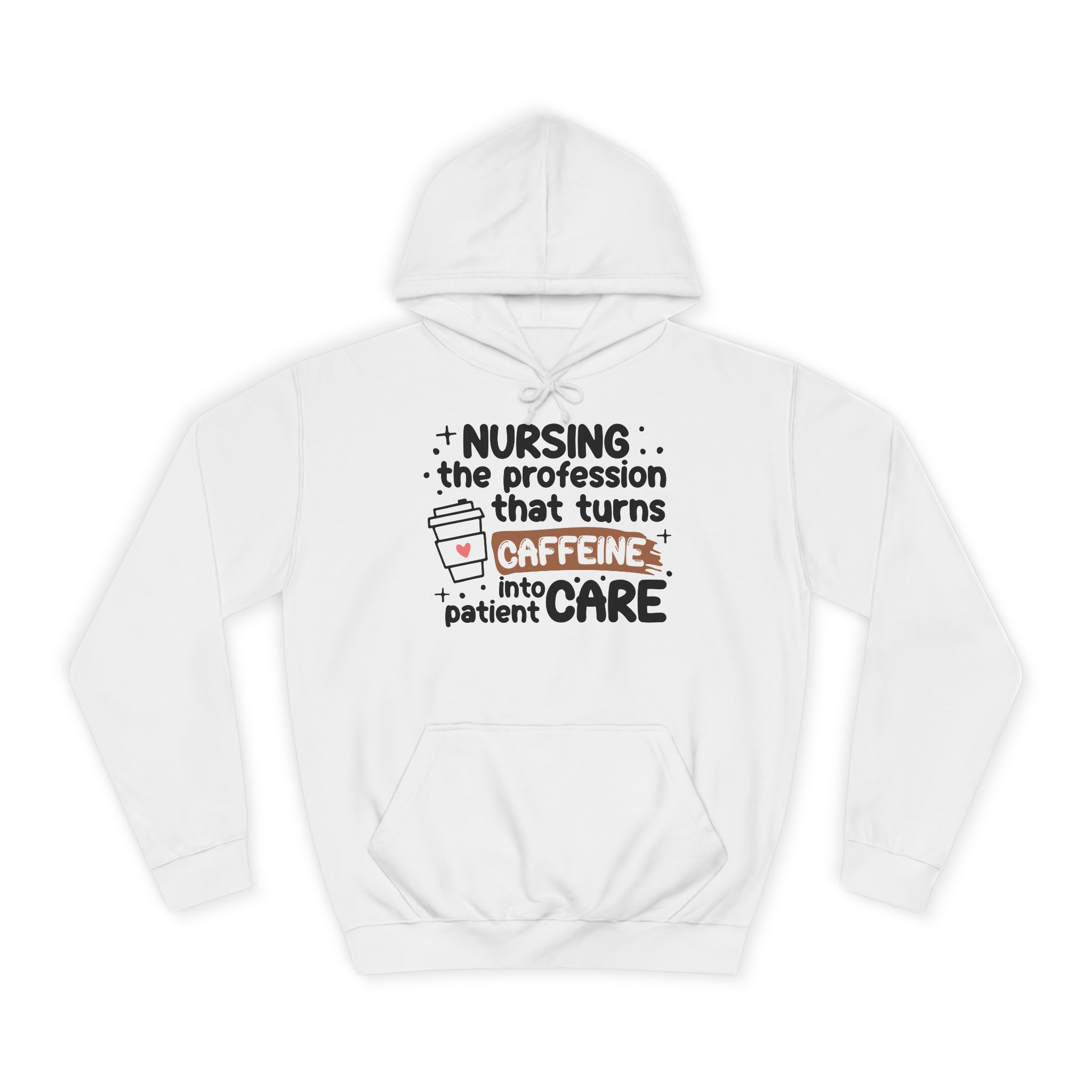 Nursing Hoodie - "Turns Caffeine Into Patient Care" Cozy Nurse Sweatshirt