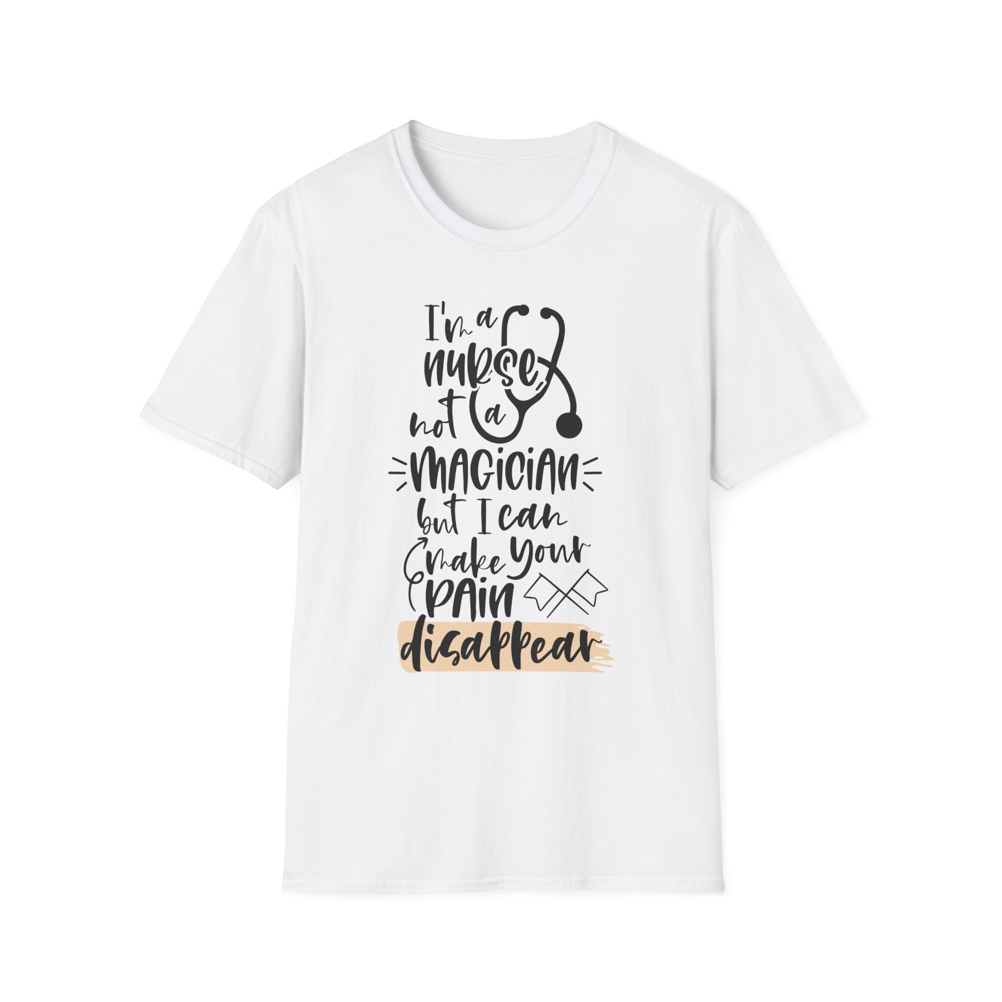Nurse Tee - "I’m a Nurse Not a Magician But I Can Make Your Pain Disappear" Medical Stethoscope Shirt