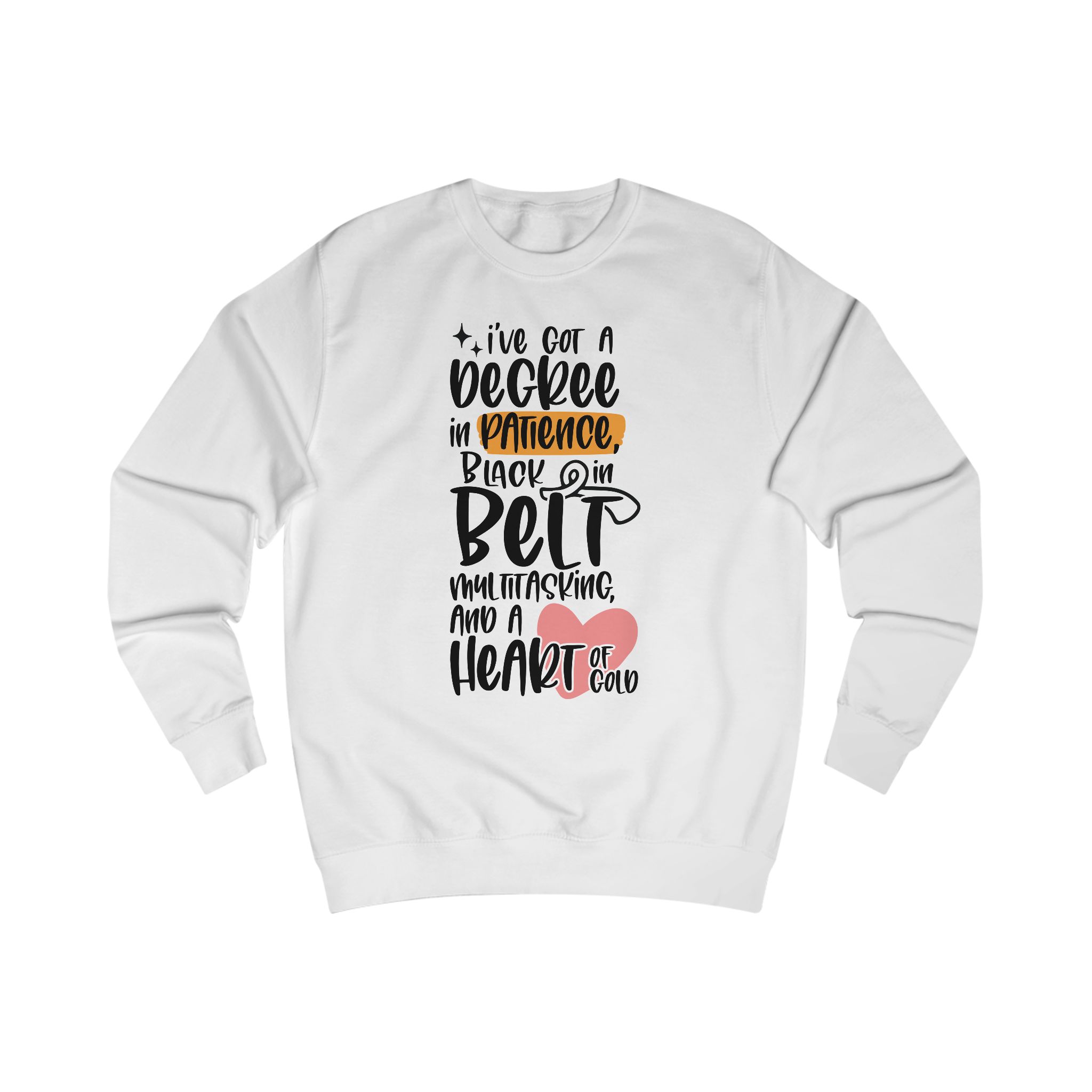 Sweatshirt — "I've Got a Degree in Patience, Black on Belt, Heart of Gold" Cozy Graphic Crewneck