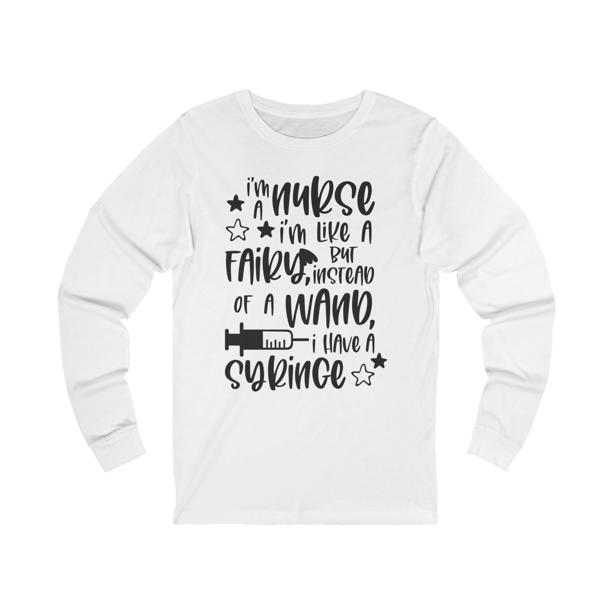 Nurse Syringe Tee — "I'm a Nurse, I'm Like a Fairy... I Have a Syringe" Long Sleeve