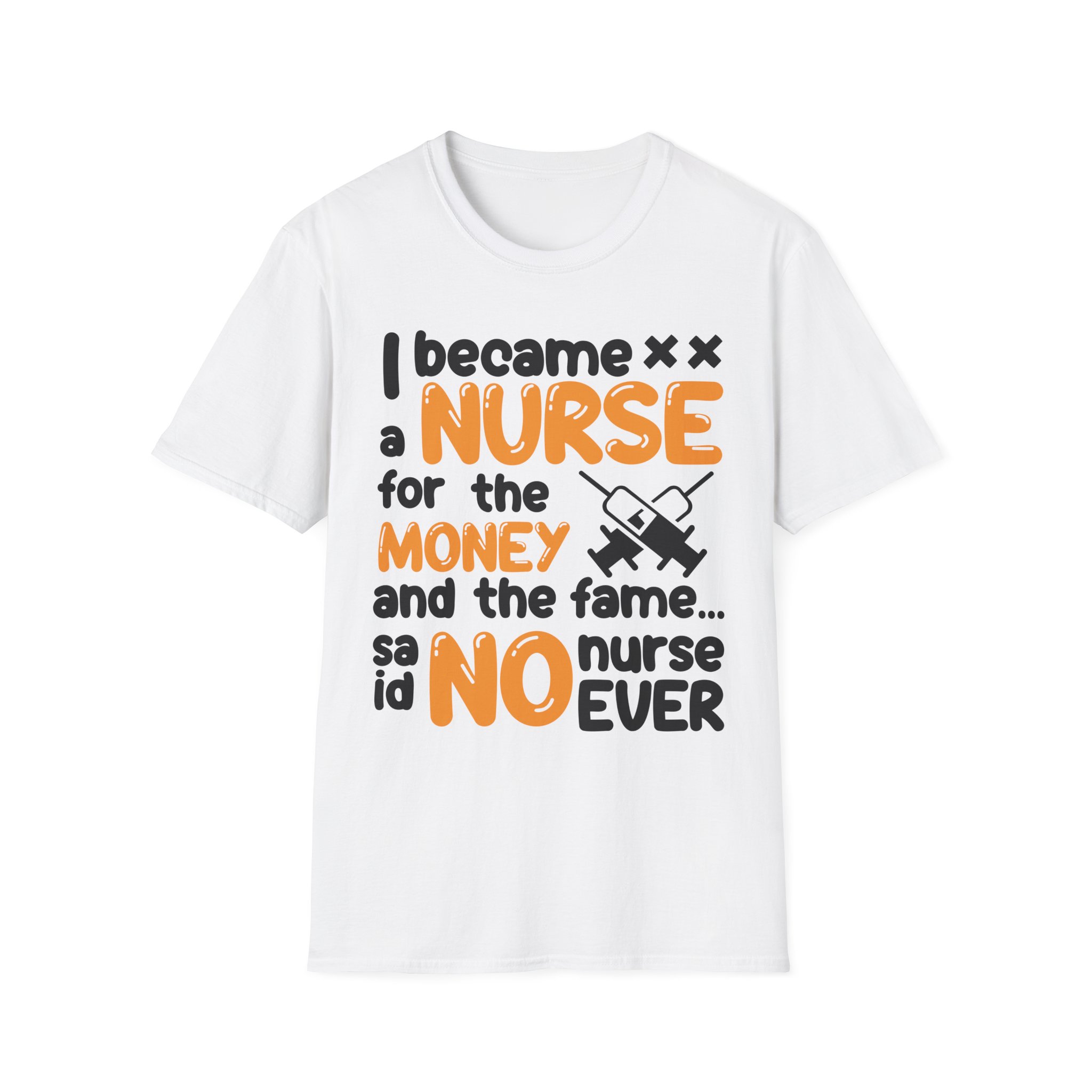 I became a nurse for the money T-Shirt