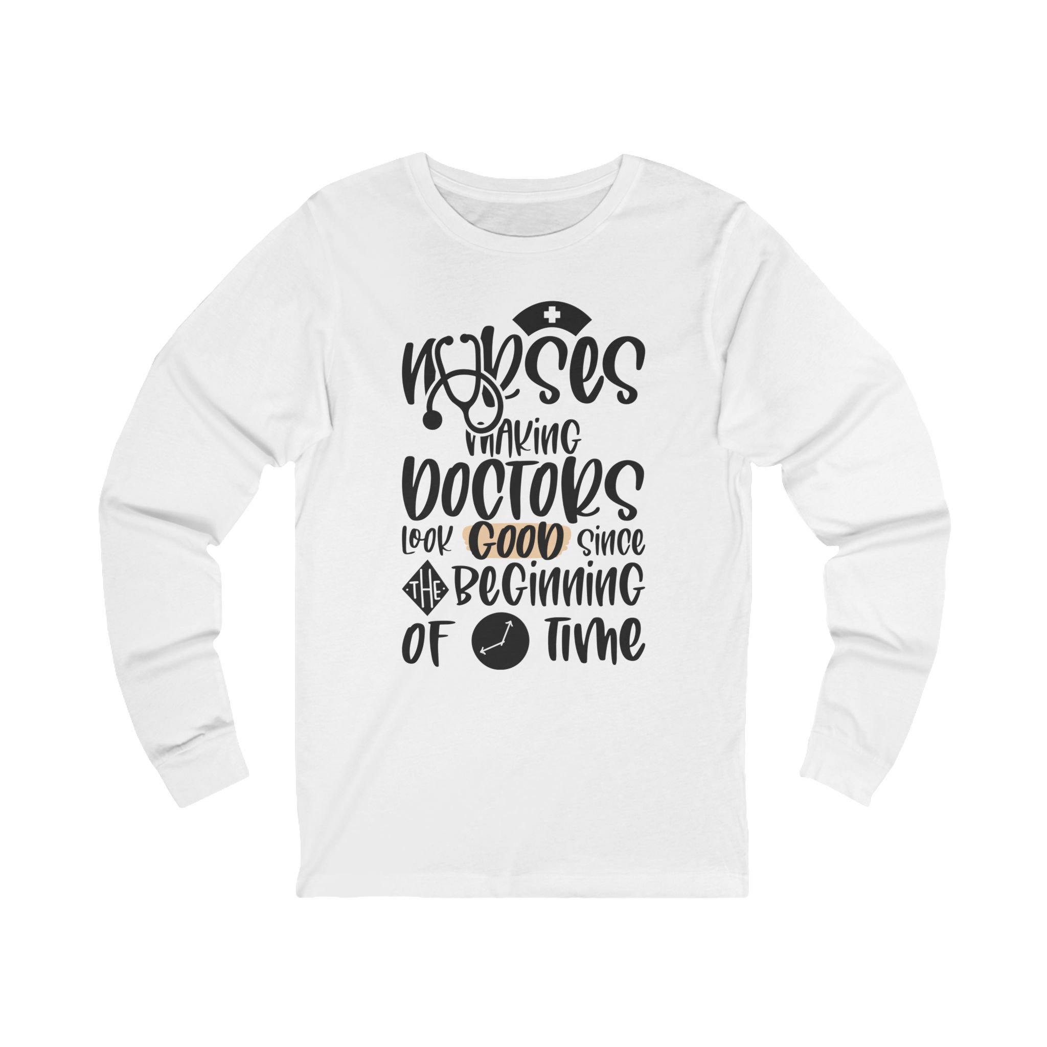 Nurses Having Doctors Look Good Since the Beginning of Time Long Sleeve Tee