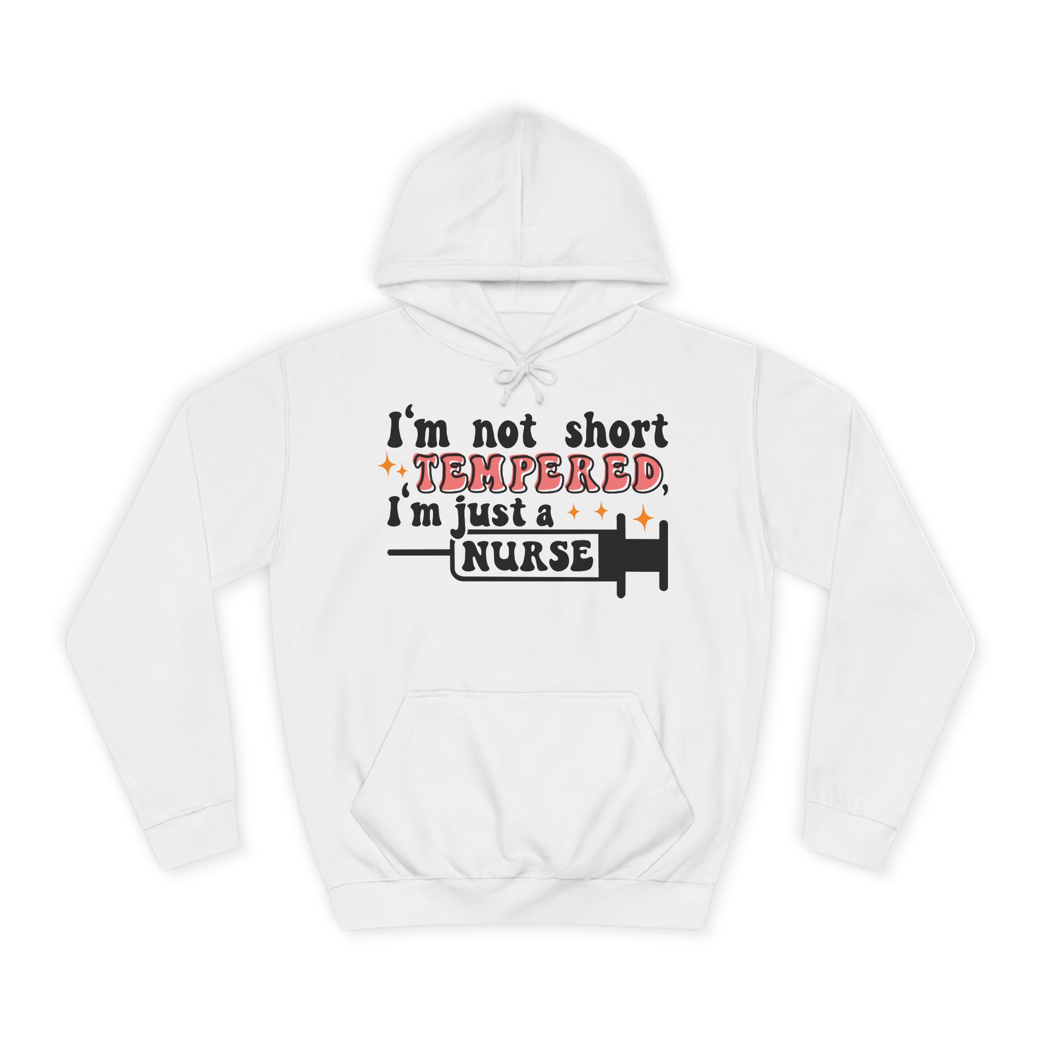 Nurse Humor Hoodie — "I'm Not Short, Tempered I'm Just a Nurse" Cozy Medical Gift