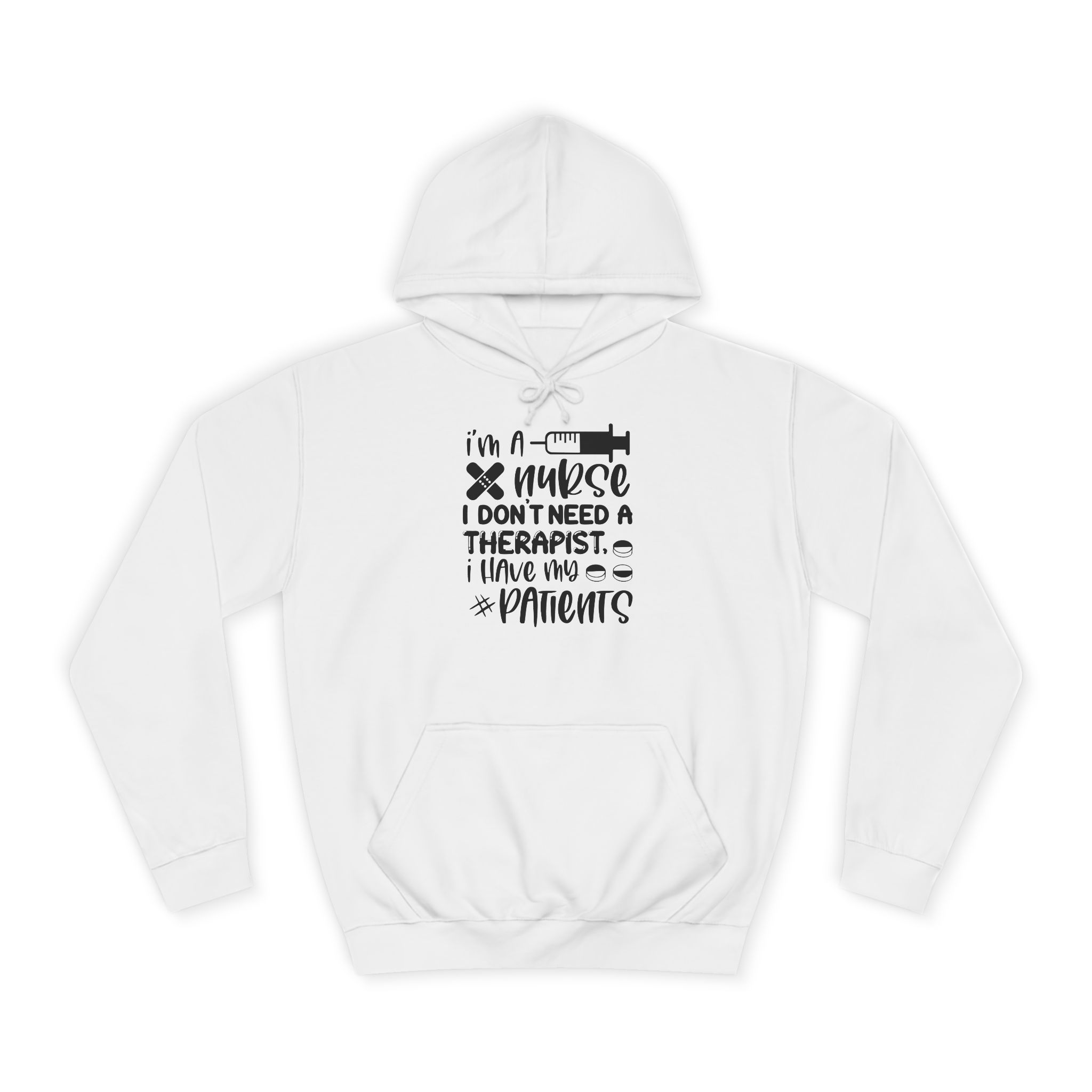 Nurse Hoodie — "I’m a Nurse I Don’t Need a Therapist I Talk to My Patients" Medical Hoodie