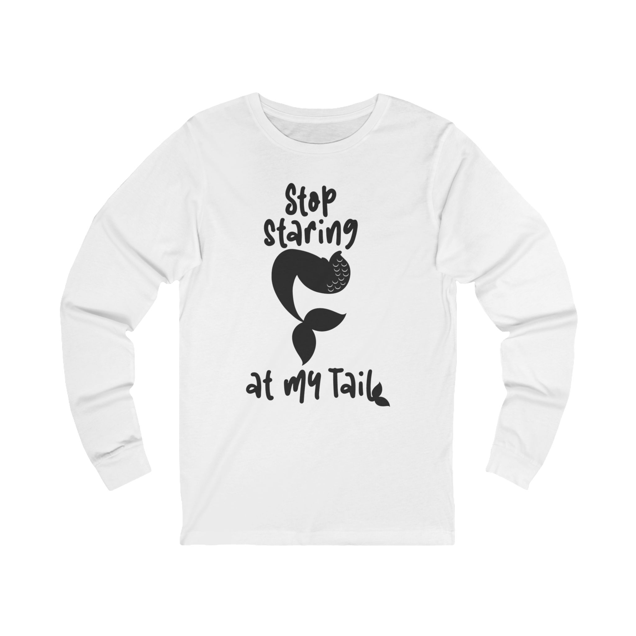 Stop Staring At My Tail Long Sleeve Tee