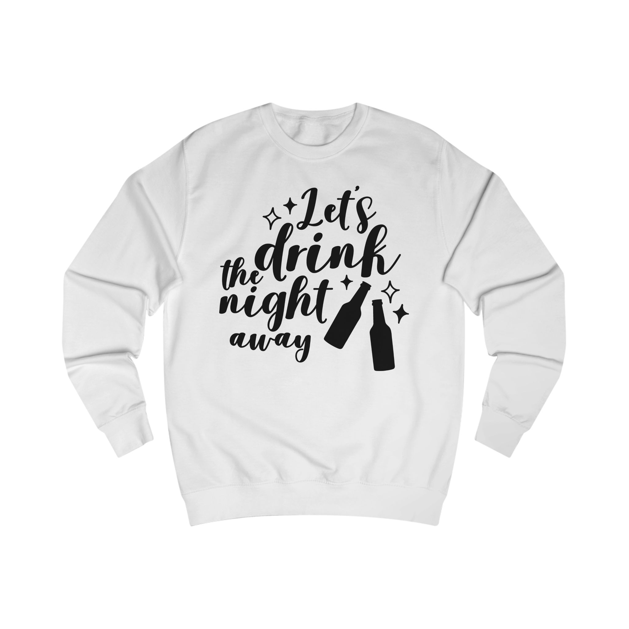 Lets Drink The Night Away Sweatshirt