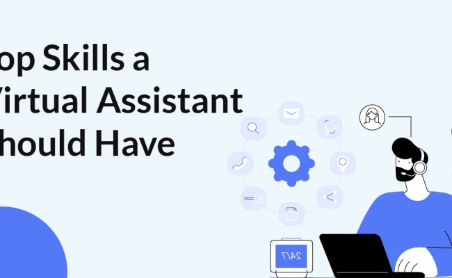 Top 11 Skills A Virtual Assistant Should Have
