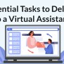 7 Essential Tasks To Delegate To A Virtual Assistant