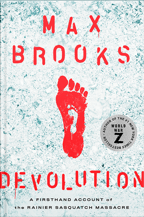 Devolution: A Firsthand Account of the Rainier Sasquatch Massacre by Max Brooks
