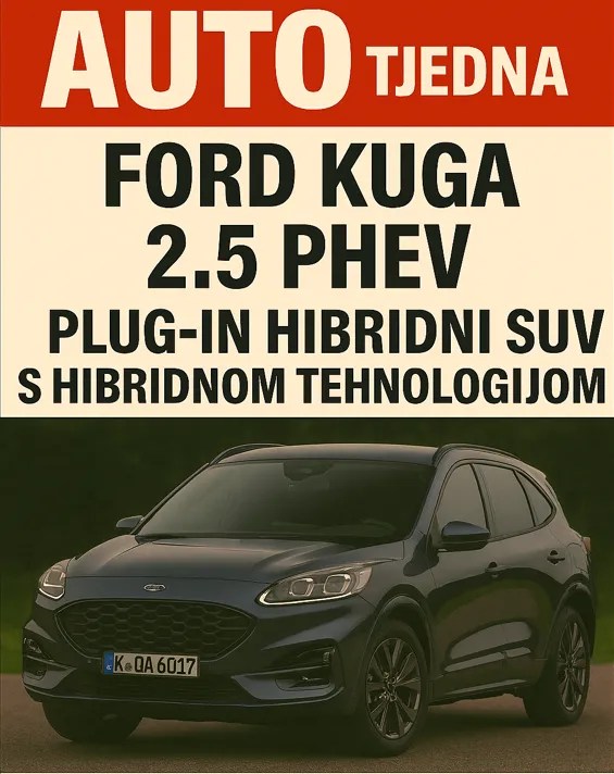 Auto tjedna: Ford Kuga 2.5 PHEV – plug-in hibridni SUV za ekonomičnu i ekološku vožnju