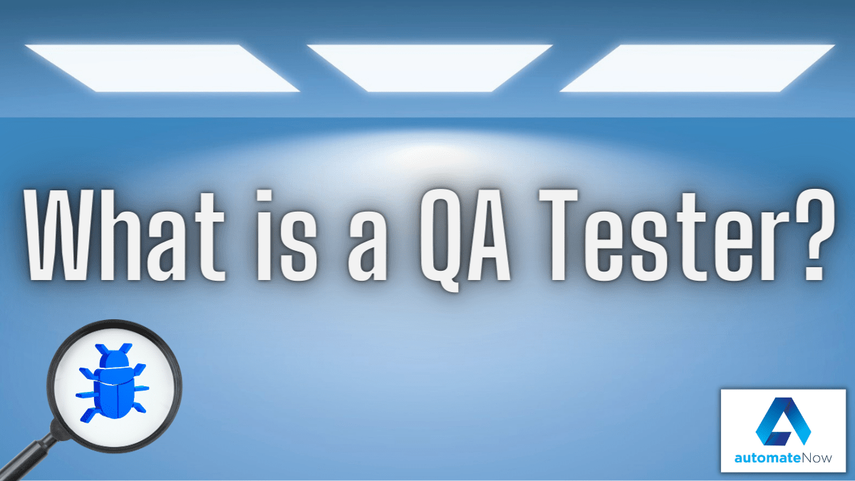 What is a QA Tester? A Beginner’s Guide Into The IT World