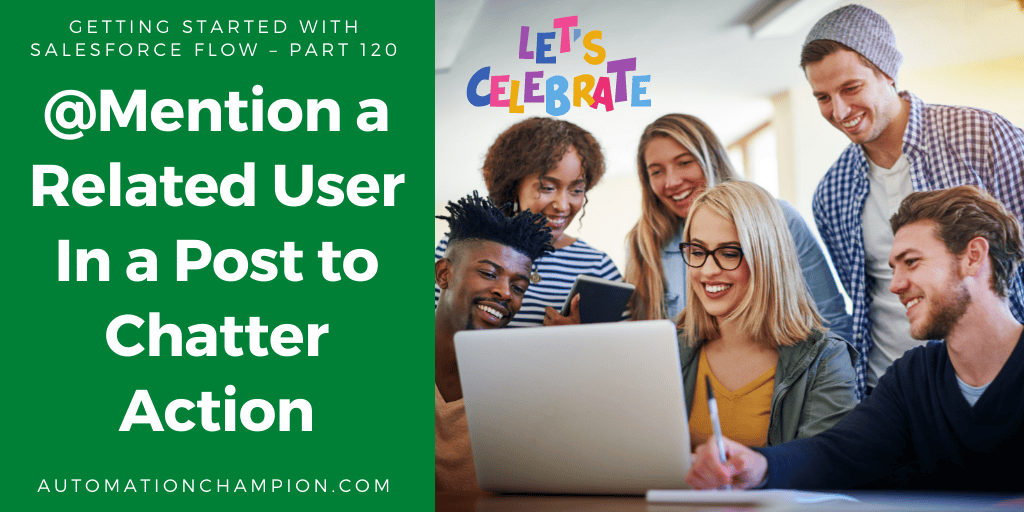 @Mention a Related User In a Post to Chatter Action - Automation Champion