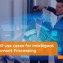 Intelligent Document Processing Use Cases (Top 10 Wins)