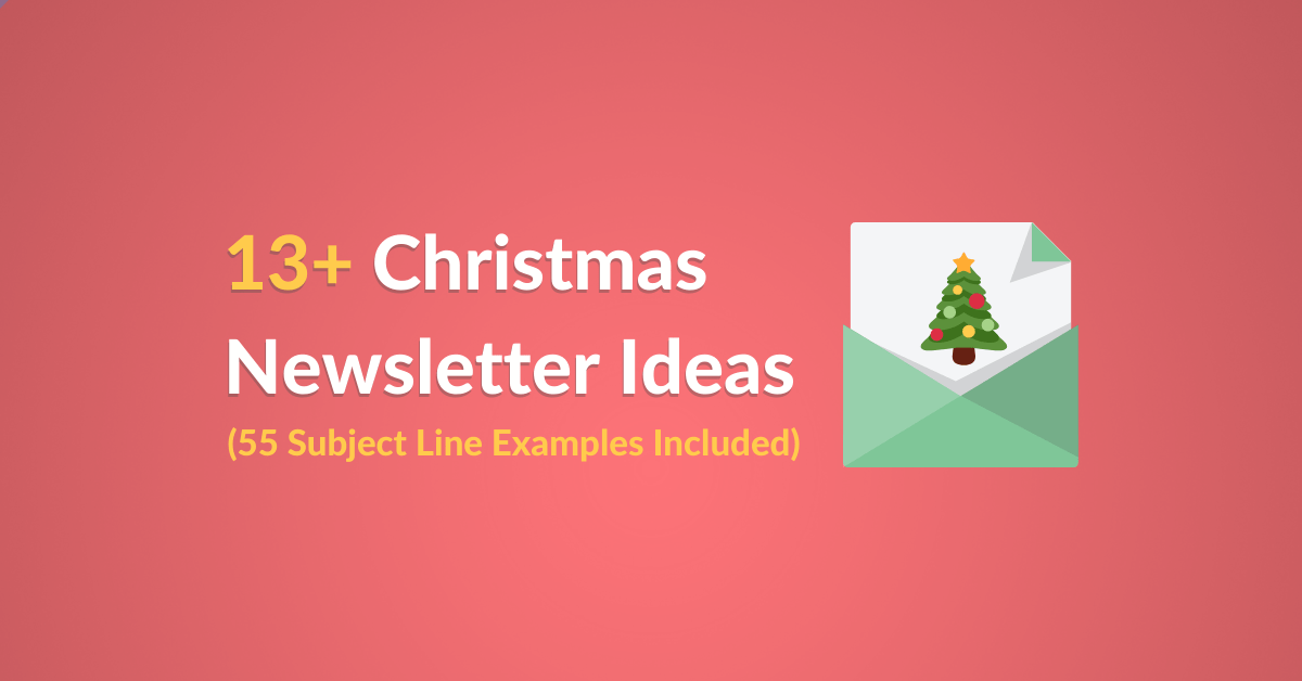 13 Christmas Newsletter Ideas Examples 55 Subject Line Included