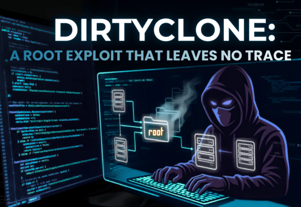 A hooded figure sits at a computer with “DIRTYCLONE: A ROOT EXPLOIT THAT LEAVES NO TRACE” displayed above. Digital code flickers across the screens, while a glowing “root” box pulses in the center, emphasizing this stealthy root exploit known as DirtyClone.