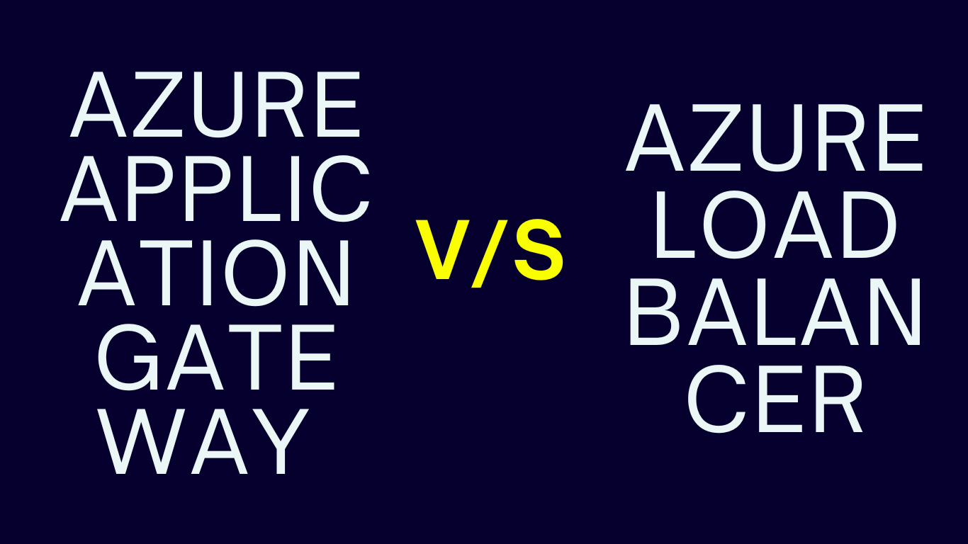 Azure Application Gateway vs Load Balancer