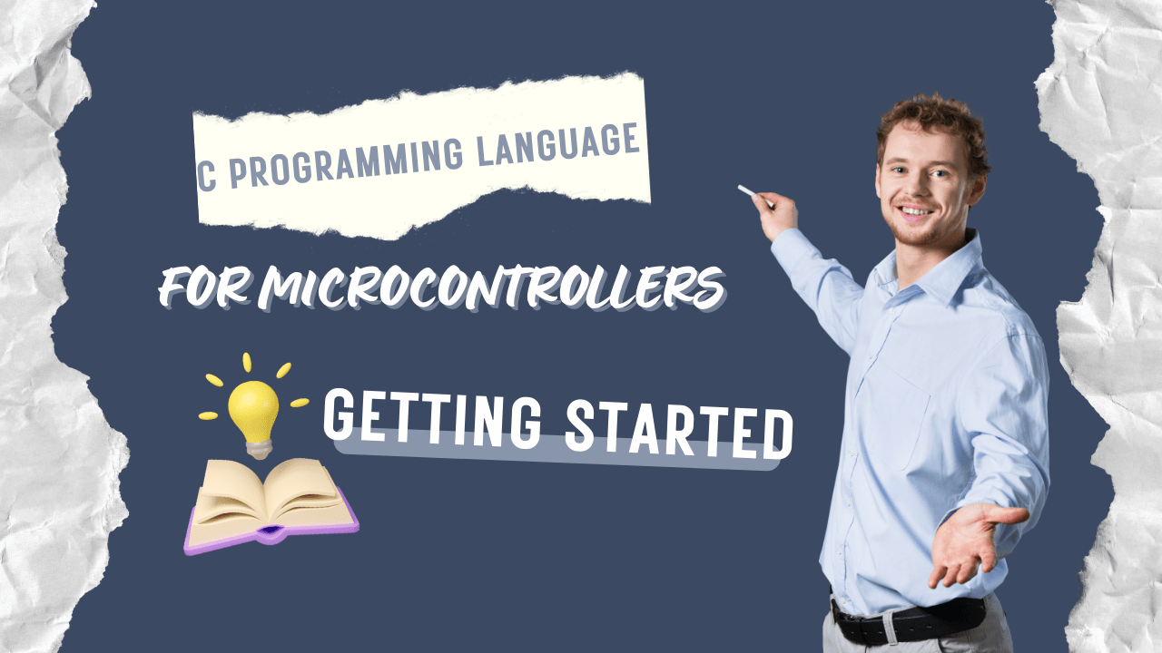 C Programming Language For Microcontrollers: Getting Started