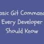 Basic Git Commands Every Developer Should Know | Full-Stack Developer ...