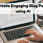Create Engaging Blog Posts using AI
