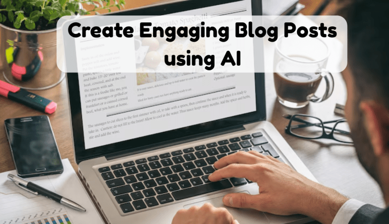 Create Engaging Blog Posts using AI