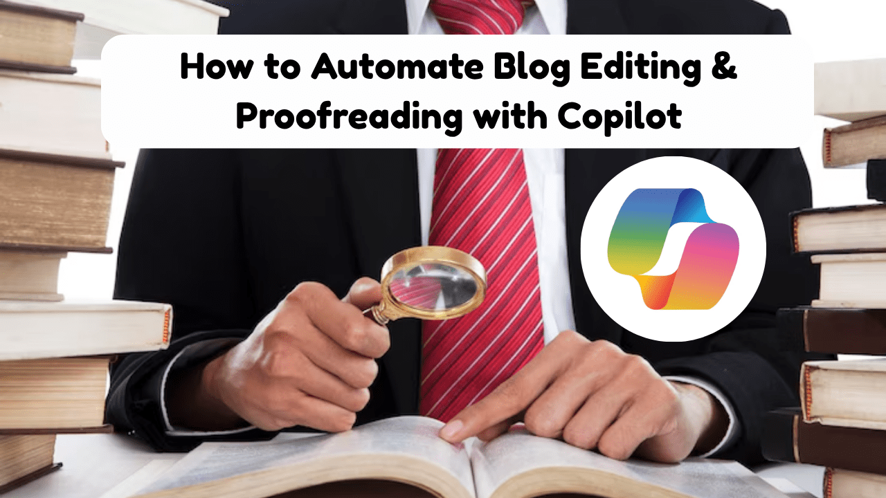How to Automate Blog Editing & Proofreading with Copilot