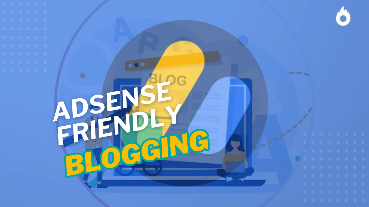 Create Powerful AdSense Friendly Blog Posts That Rank Fast