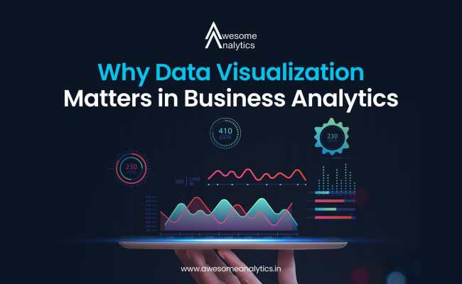 Why Data Visualization Matters In Business Analytics | Awesome Analytics