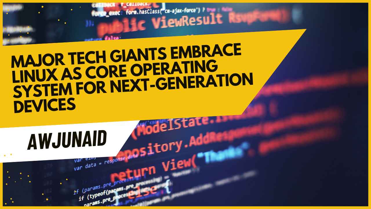 Major Tech Giants Embrace Linux as Core Operating System for Next-Generation Devices