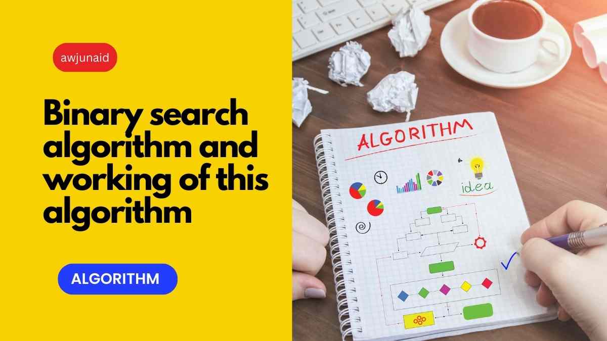 Binary search algorithm and working of this algorithm