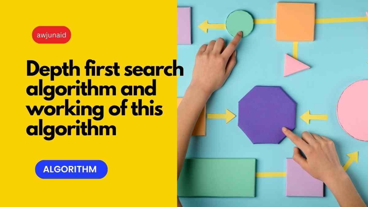 Depth first search algorithm and working of this algorithm