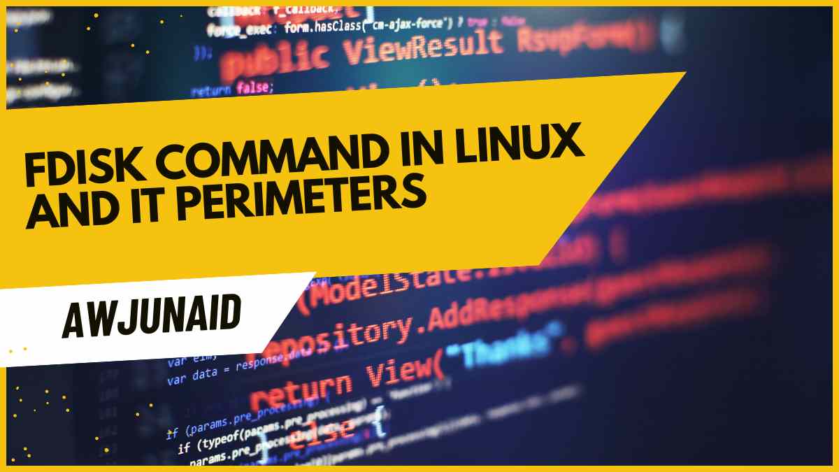 fdisk command in Linux and it perimeters