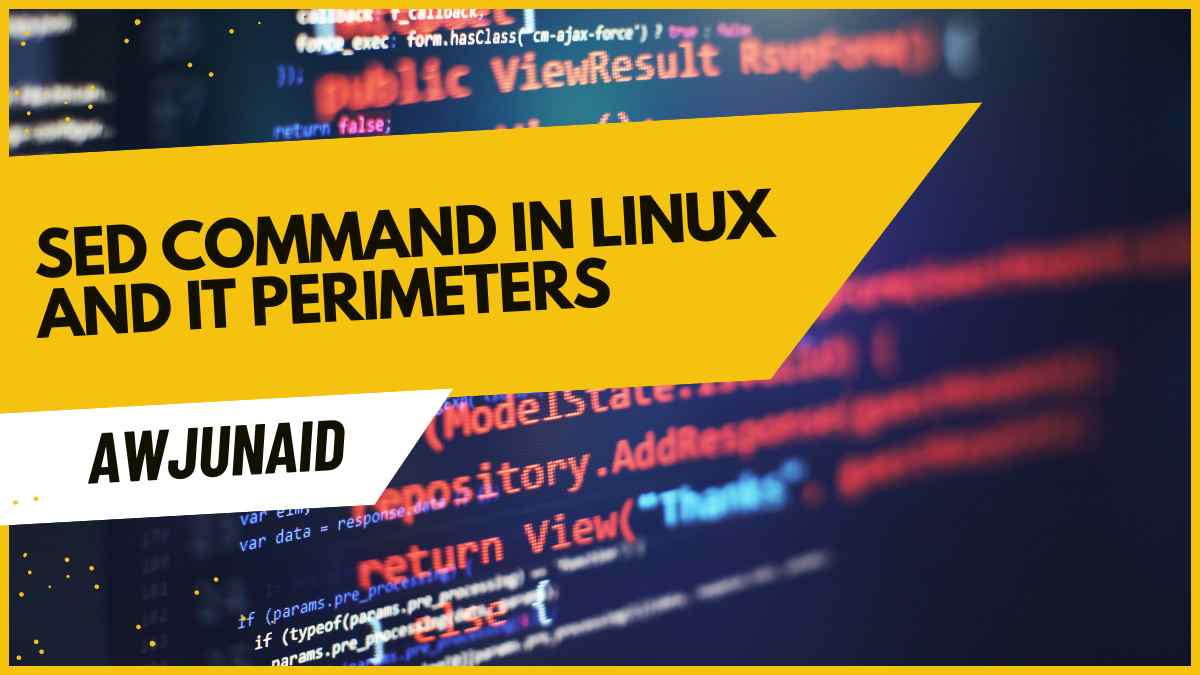 sed command in Linux and it perimeters