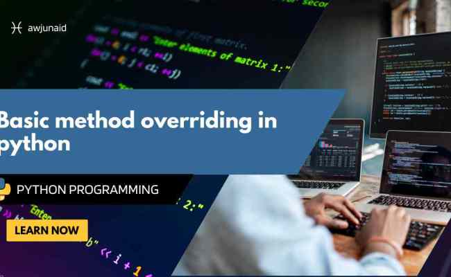 Basic Method Overriding In Python | Abdul Wahab Junaid