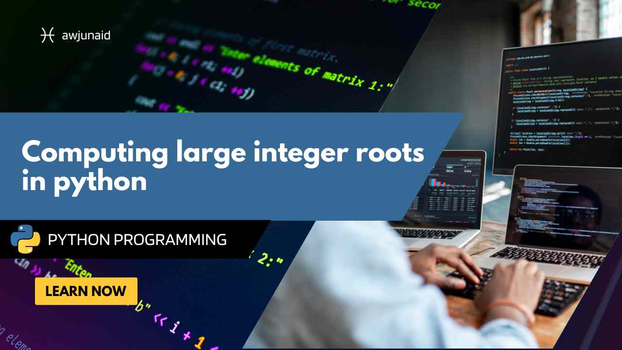 Computing large integer roots in python