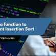 Develop a function to implement Insertion Sort
