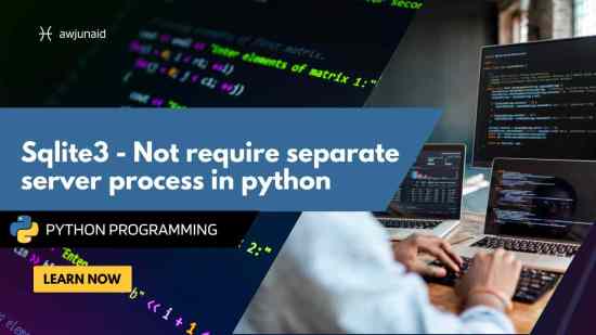 Sqlite3 - Not require separate server process in python