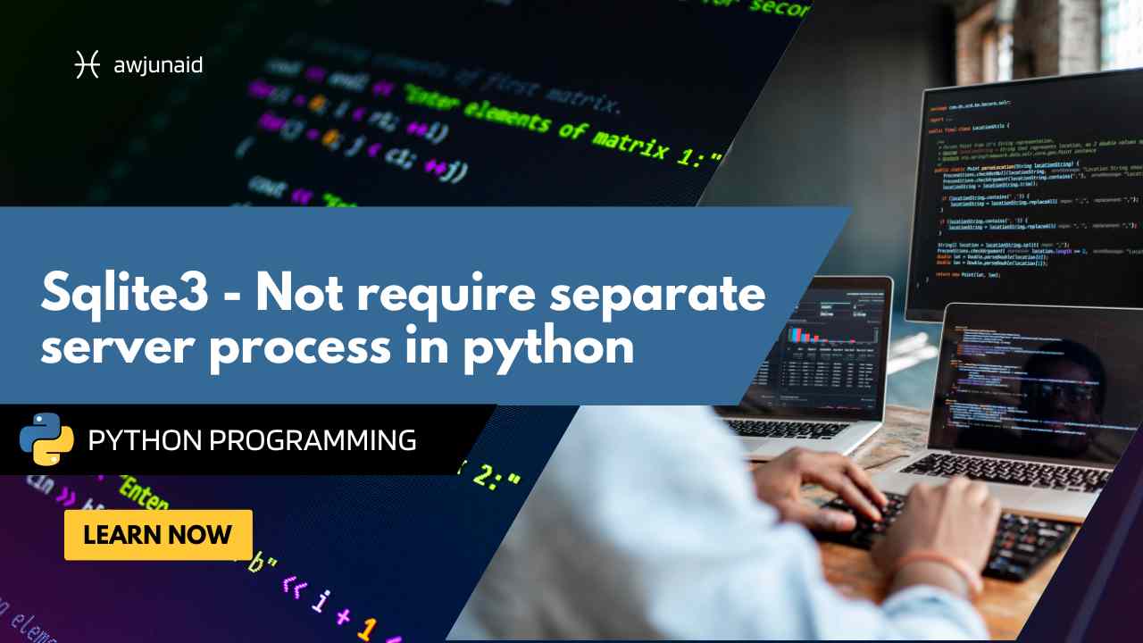 Sqlite3 - Not require separate server process in python