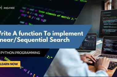 Write A function To implement Linear/Sequential Search.