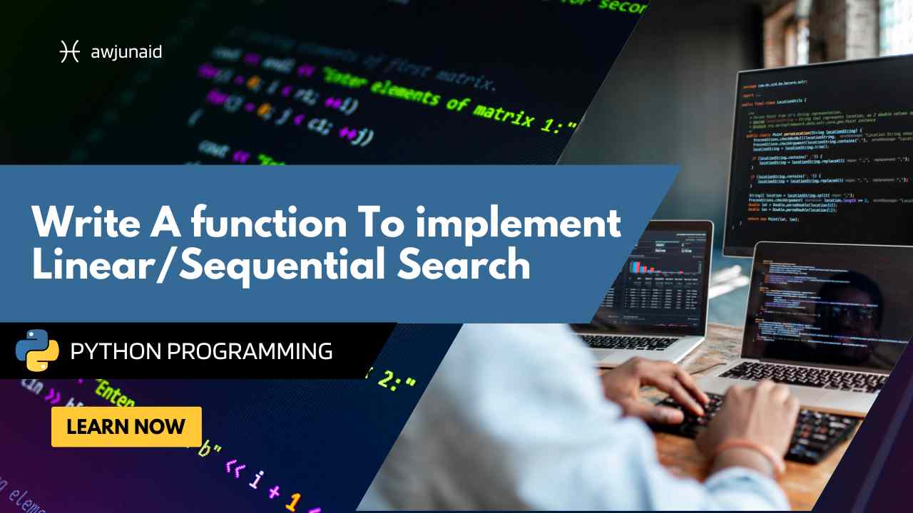 Write A function To implement Linear/Sequential Search.