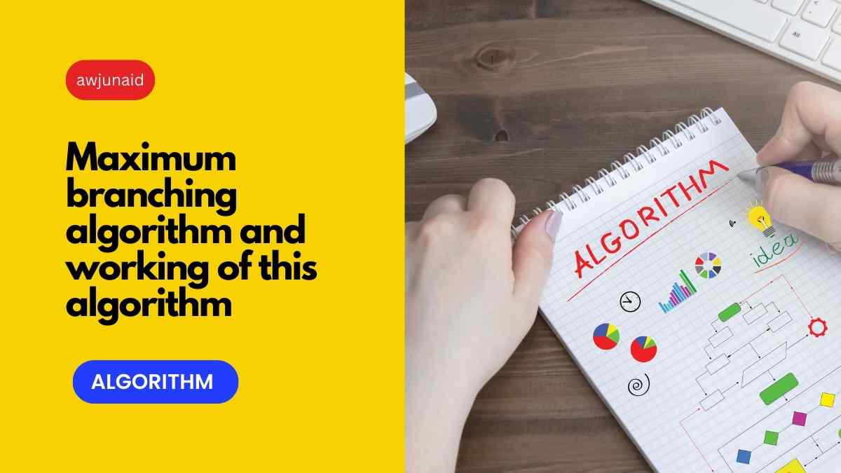 Maximum branching algorithm and working of this algorithm