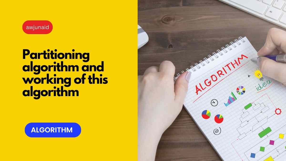 Partitioning algorithm and working of this algorithm