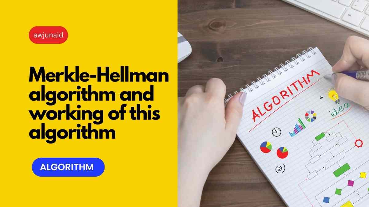 Merkle-Hellman algorithm and working of this algorithm