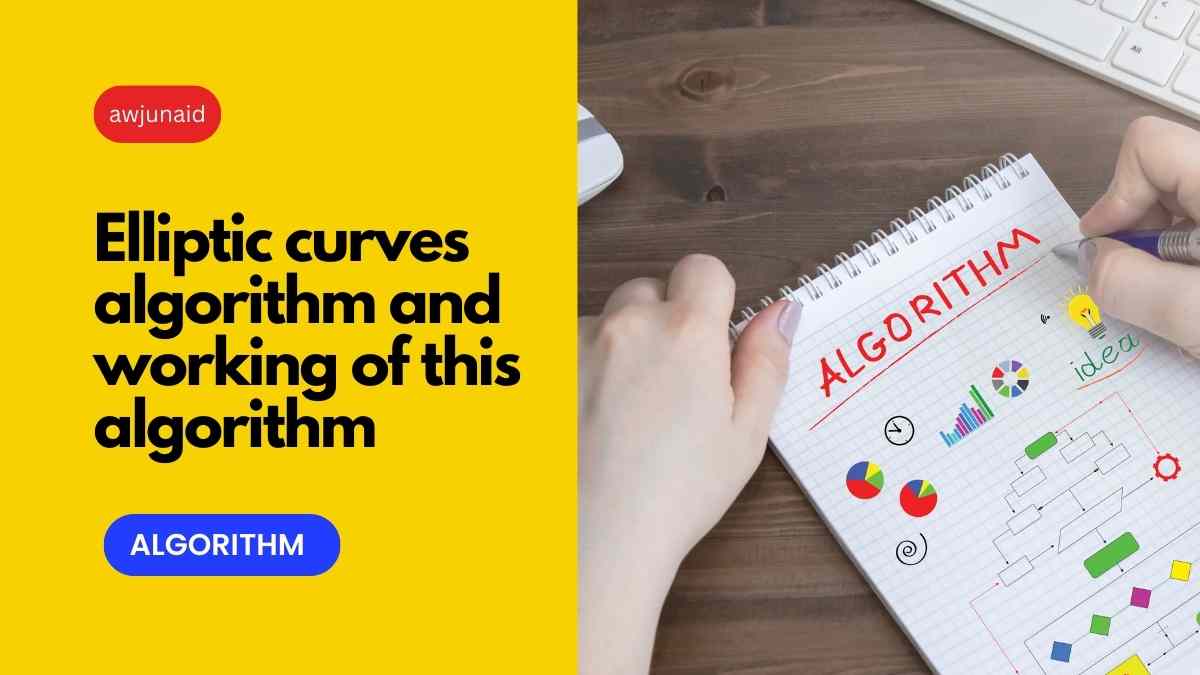 Elliptic curves algorithm and working of this algorithm