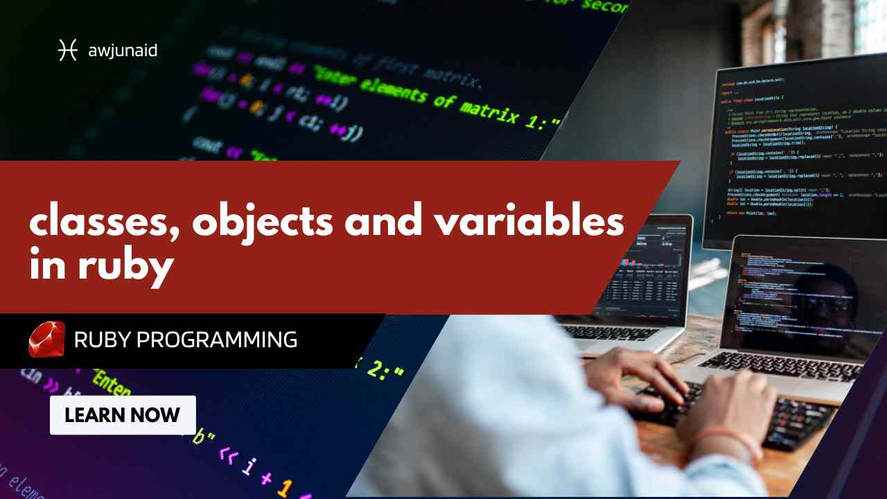 classes, objects and variables in ruby