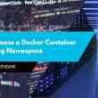 How to Choose a Docker Container Networking Namespace