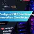 How to Configure HSRP (Hot Standby Router Protocol) on Cisco Routers