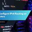 How to Configure IPv6 Routing on Cisco Routers