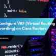 How to Configure VRF (Virtual Routing and Forwarding) on Cisco Routers