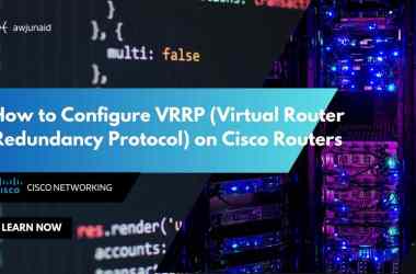How to Configure VRRP (Virtual Router Redundancy Protocol) on Cisco Routers